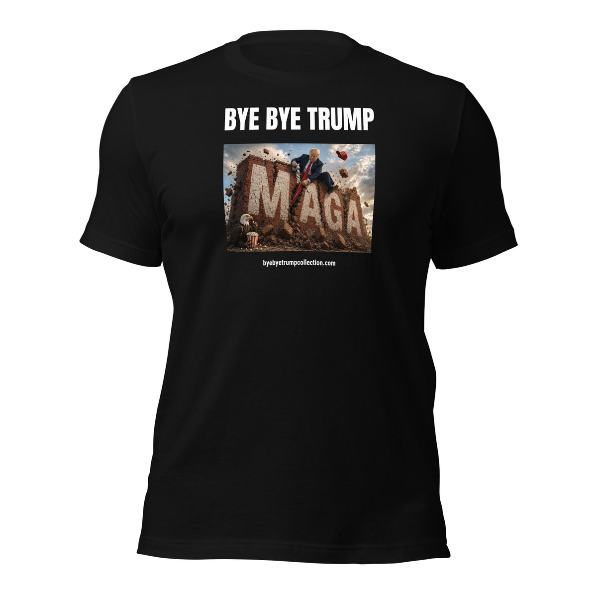 Le mur MAGA s’écroule — T-shirt unisexe — vue de face, grand visuel et titre BYE BYE TRUMP